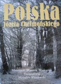 Zdjęcie nr 2 okładki Matuszczak Tadeusz /fot. M. Wiśniewski/ Polska Józefa Chełmońskiego. T.I/II. T.I.Malarstwo. T.II.Mazowsze.