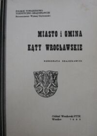 Miniatura okładki Matuszewski H.,Załęski J. Miasto i gmina Kąty Wrocławskie. / Inwentaryzacja Krajoznawcza Województwa Wrocławskiego. Zeszyt 6 /