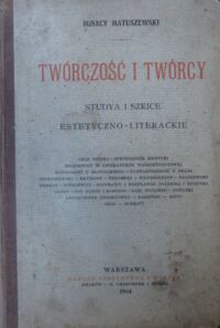 Miniatura okładki Matuszewski Ignacy Twórczość i twórcy. Studya i szkice estetyczno-literackie