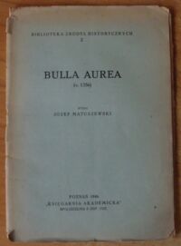 Miniatura okładki Matuszewski Józef /wyd./ Bulla aurea (a.1356). /Biblioteka Źródeł Historycznych. Nr 2/