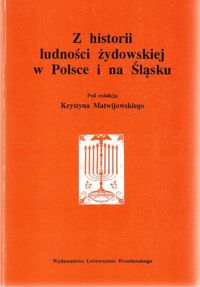 Miniatura okładki Matwijowski Krystyn /red./ Z historii ludności żydowskiej w Polsce i na Śląsku.