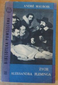 Miniatura okładki Maurois Andre Życie Aleksandra Fleminga. /Biblioteka Powszechna/