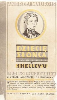 Miniatura okładki Maurois Andrzej Dziecię słońca. Powieść o Shelley u. /Z cyklu: Marzyciele i bojownicy/