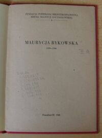 Zdjęcie nr 2 okładki  Maurycja Bykowska 1899-1946. /Fundacja Popierania Bibliotekoznawstwa im. Maurycji Goczałkowskiej 4/