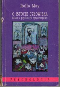 Miniatura okładki May Rollo O istocie człowieka. Szkice z psychologii egzystencjalnej.