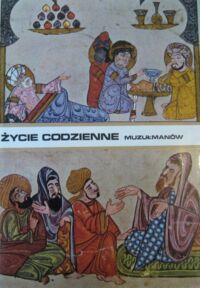 Zdjęcie nr 1 okładki Mazaheri Aly Życie codzienne muzułmanów w średniowieczu (wiek X-XIII).