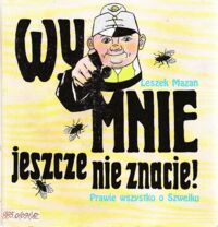 Miniatura okładki Mazan Leszek Wy mnie jeszcze nie znacie. Prawie wszystko o Szwejku.