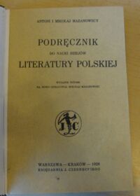 Zdjęcie nr 2 okładki Mazanowscy Antoni i Mikołaj Podręcznik do dziejów literatury polskiej.