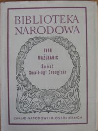 Miniatura okładki Mazuranic Ivan Śmierć Smail-Agi Czengicia. /Seria II.  Nr 168/ 