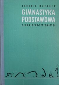 Miniatura okładki Mazurek Ludomir Gimnastyka podstawowa. Słownictwo - systematyka.