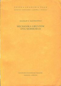 Miniatura okładki Mazurkiewicz Bolesław Mechanika gruntów dna morskiego. /Studia z Zakresu Inżynierii. Nr 23/