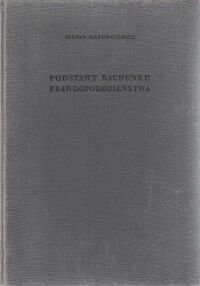 Miniatura okładki Mazurkiewicz Stefan Podstawy rachunku prawdopodobieństwa. /Monografie Matematyczne. Tom 32/