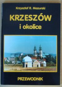 Miniatura okładki Mazurski Krzysztof R. Krzeszów i okolice. Przewodnik.