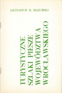 Miniatura okładki Mazurski Krzysztof R. Turystyczne szlaki piesze województwa wrocławskiego.