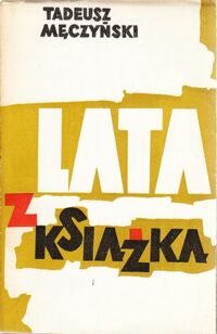 Miniatura okładki Męczyński Tadeusz Lata z książką. Wspomnienia księgarza 1907-1957.