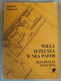 Miniatura okładki Medeksza Stanisław Willa Tazeusza w Nea Pafos. Rezydencja antyczna. /Prace Naukowe Instytutu Historii Architektury, Sztuki i Techniki PWr 27. Seria: Monografie 15/