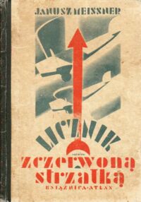 Miniatura okładki Meissner Janusz Licznik z czerwoną strzałką. Nowele lotnicze. /Biblioteka Iskier/