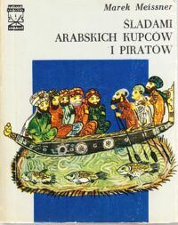 Miniatura okładki Meissner Marek Śladami arabskich kupców i piratów.