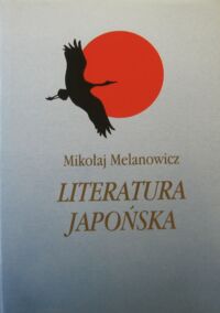 Miniatura okładki Melanowicz Mikołaj Literatura japońska. T.II. Proza XX wieku.