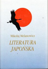 Zdjęcie nr 2 okładki Melanowicz Mikołaj Literatura japońska .  Tom 1/3. T.1. Od VI do połowy X I X wieku . T.2. Proza XX wieku . T.3. Poezja XX wieku  -Teatr XX .