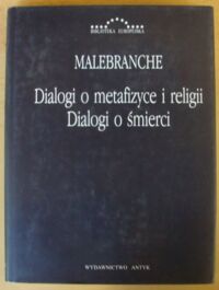 Miniatura okładki Melebranche Nicolas de Dialogi o metafizyce i religii. Dialogi o śmierci. /Biblioteka Europejska/