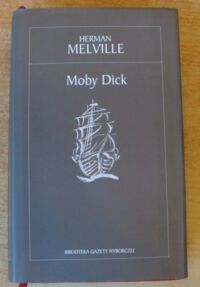 Miniatura okładki Melville Herman Moby Dick czyli biały wieloryb. /Biblioteka Gazety Wyborczej 15/