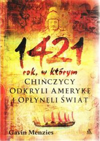 Miniatura okładki Menzies Gavin 1421 rok, w którym Chińczycy odkryli Amerykę i opłynęli świat.