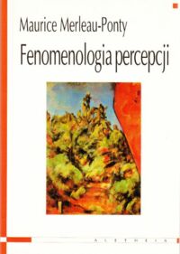 Miniatura okładki Merleau-Ponty Maurice Fenomenologia percepcji.