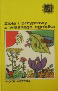 Miniatura okładki Metera Piotr Zioła i przyprawy z własnego ogródka.