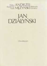 Zdjęcie nr 1 okładki Mężyński Andrzej Jan Działyński 1829-1880.