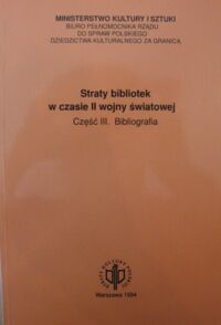 Zdjęcie nr 2 okładki Mężyński Andrzej /red. nauk./ Straty bibliotek w czasie II wojny światowej w granicach Polski z 1945 roku. Wstępny raport o stanie wiedzy. T.I/II. T.I.Część I.Analiza. Część II. Tablice. T.II.Część III. Bibliografia.