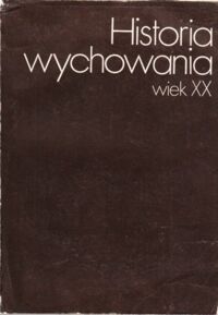 Miniatura okładki Miąso Józef /pod red./ Historia wychowania wiek XX. Tom I/II.