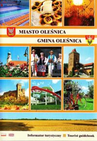 Miniatura okładki  Miasto Oleśnica. Gmina Oleśnica. Informator turystyczny. Tourist quidebook.