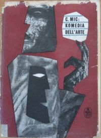 Miniatura okładki Mic Constant /Miklaszewski Konstanty/ Komedia dell,arte czyli teatr komediantów włoskich XVI, XVII, XVIII wieku.