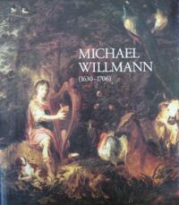 Miniatura okładki  Michael Willmann (1630 - 1706). Katalog wystawy. 