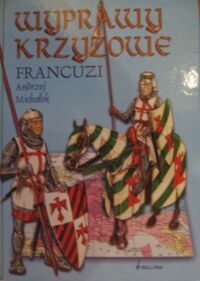 Miniatura okładki Michałek Andrzej Wyprawy krzyżowe. Francuzi.