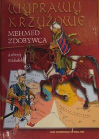 Miniatura okładki Michałek Andrzej Wyprawy krzyżowe. Mehmed Zdobywca.