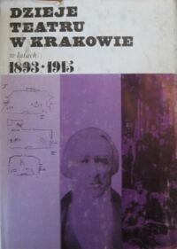 Miniatura okładki Michalik Jan Dzieje teatru w Krakowie w latach 1893-1915. Teatr Miejski. /Dzieje Teatru w Krakowie. Tom 5,cz.I,wol.2/