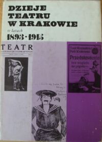 Miniatura okładki Michalik Jan Dzieje teatru w Krakowie w latach 1893-1915. W cieniu Teatru Miejskiego. /Dzieje Teatru w Krakowie. Tom 5,cz.II/