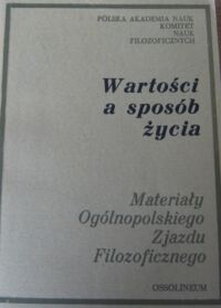 Miniatura okładki Michalik Mieczysław /red./ Wartości a sposób życia. /Materiały Ogólnopolskiego Zjazdu Filozoficznego. Lublin, 20-23 VI 1977 r./