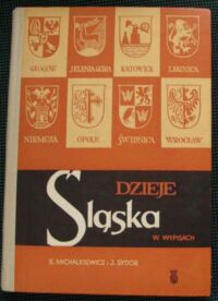 Miniatura okładki Michalkiewicz S., Sydor J. /oprac./ Dzieje Śląska w wypisach.