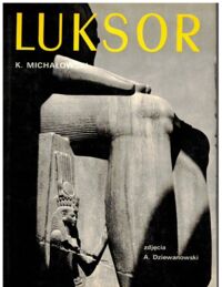 Miniatura okładki Michałowski Kazimierz /tekst/, Dziewanowski Andrzej /zdjęcia/ Luksor. /Sztuka i Kultura Świata Starożytnego/