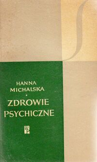 Miniatura okładki Michalska Hanna Zdrowie psychiczne. Wybrane zagadnienia. /SYGNAŁY/