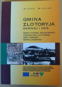 Miniatura okładki Michler Alfred Gmina Złotoryja dawniej i dziś. Zarys historii miejscowości, dziedzictwo kulturowe oraz dorobek współczesności.