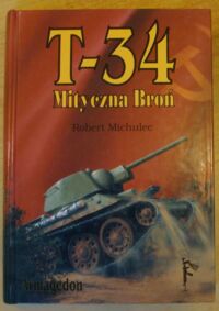 Miniatura okładki Michulec Robert T-34. Mityczna broń. 