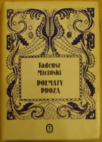 Zdjęcie nr 1 okładki Miciński Tadeusz Poematy prozą. /Biblioteka Poezji Młodej Polski/.