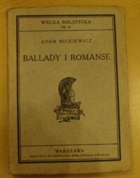 Miniatura okładki Mickiewicz Adam Ballady i romanse. /Wielka Bibljoteka Nr 45/