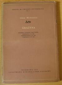 Miniatura okładki Mickiewicz Adam Grażyna. /Teksty do ćwiczeń edytorskich: wstęp, podobizna autografu, podobizna wydania wileńskiego, petersburskiego, paryskiego/