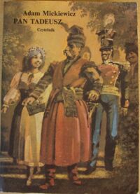 Miniatura okładki Mickiewicz Adam /ilustr. Stanny Janusz/ Pan Tadeusz, czyli ostatni zajazd na Litwie. Historia szlachecka z r. 1811 i 1812, we dwunastu księgach, wierszem. 