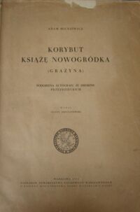 Miniatura okładki Mickiewicz Adam Korybut książę Nowogródka (Grażyna). Podobizna autografu ze zbiorów przezdzieckich. Wydał Julian Krzyżanowski.